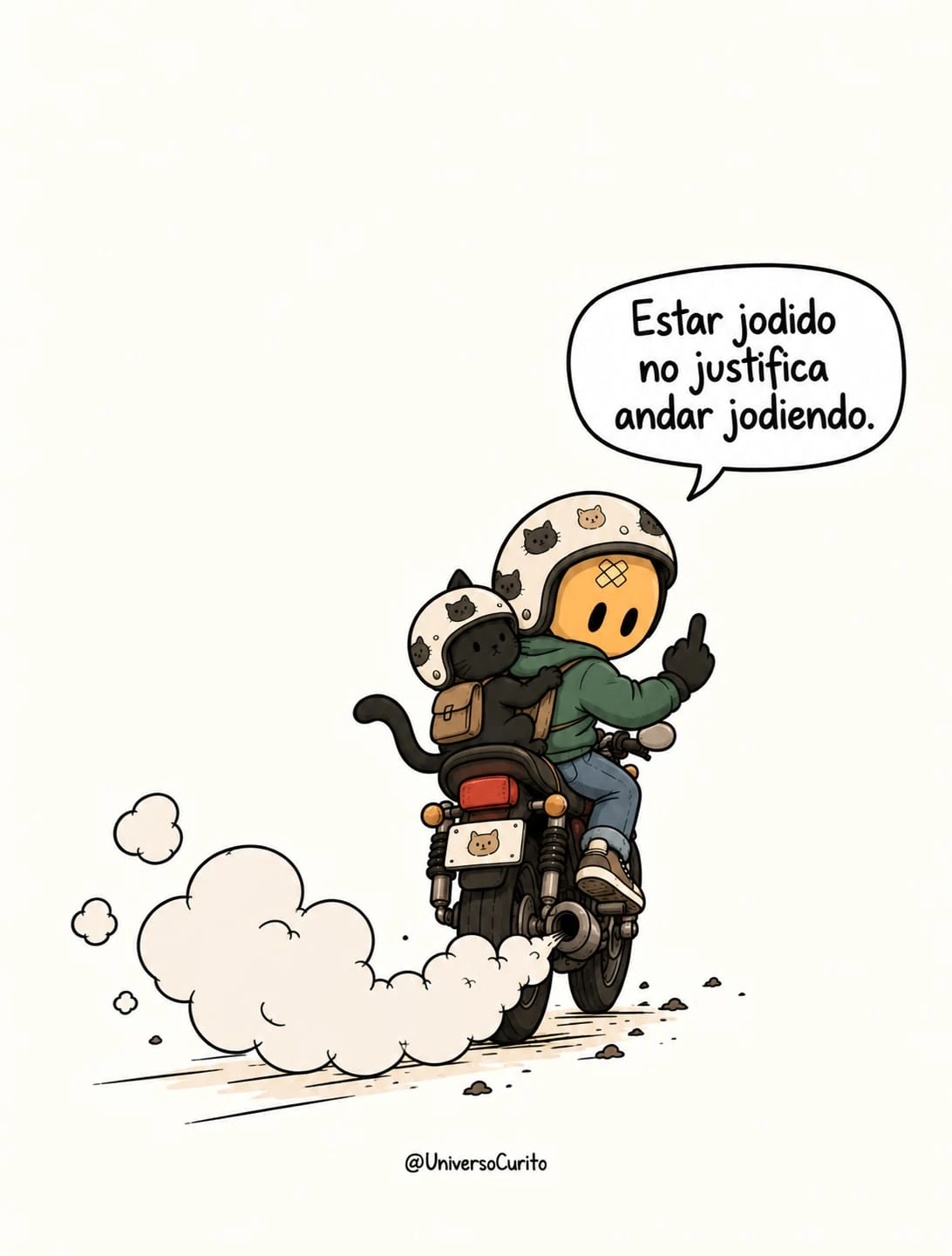 Universo Curito: Estar jodido no justifica andar jodiendo